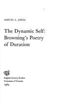 Cover of: The dynamic self: Browning's poetry of duration