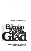 Cover of: Elämän rouva, rouva Glad by Eeva Joenpelto