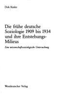 Cover of: Die frühe deutsche Soziologie 1909 bis 1934 und ihre Entstehungs-Milieus: eine wissenschaftssoziologische Untersuchung