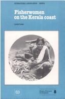 Cover of: Fisherwomen on the Kerala coast: demographic and socio-economic impact of a fisheries development project