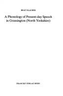 Cover of: A phonology of present-day speech in Grassington, North Yorkshire