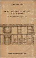 Cover of: El Palacio de Manrique y la Canoa: una casa mexicana del siglo XVIII