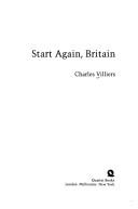 Cover of: Start again, Britain by Charles Villiers