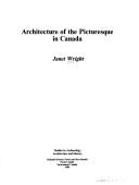 Cover of: Architecture of the picturesque in Canada by Janet Wright, Janet Wright