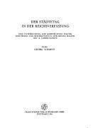 Cover of: Der Städtetag in der Reichsverfassung: eine Untersuchung zur korporativen Politik der freien und Reichsstädte in der ersten Hälfte des 16. Jahrhunderts