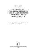 Cover of: Die bosnische Franziskanermission des 17. Jahrhunderts im südöstlichen Niederungarn by Krista Zach