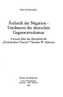 Cover of: Ästhetik der Negation, Tendenzen des deutschen Gegenwartsdramas by Ernst Grohotolsky
