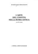 Cover of: L' arte del convito nella Roma antica by Eugenia Salza Prina Ricotti