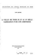 Cover of: La ville de Tours du IVe au VIe siècle: naissance d'une cité chrétienne