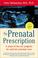 Cover of: The Prenatal Prescription