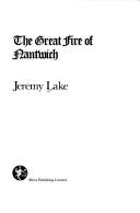 Cover of: The great fire of Nantwich by Jeremy Lake