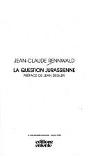 Cover of: La question jurassienne by Jean Claude Rennwald