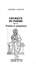 Cover of: Les maux du poème ; suivi de Poésie et pesanteur by Michel Baglin