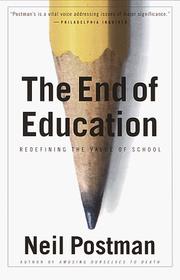 Cover of: The End of Education by Neil Postman