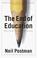 Cover of: The End of Education