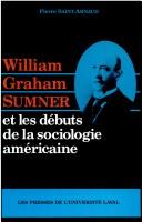 Cover of: William Graham Sumner et les débuts de la sociologie américaine by Pierre Saint-Arnaud