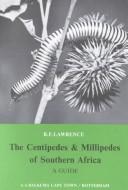 The centipedes and millipedes of southern Africa by Lawrence, R. F.
