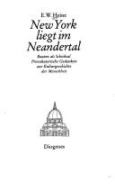 Cover of: New York liegt im Neandertal: Bauten als Schicksal : provokatorische Gedanken zur Kulturgeschichte der Menschheit