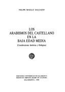 Cover of: Los arabismos del castellano en la Baja Edad Media: consideraciones históricas y filológicas