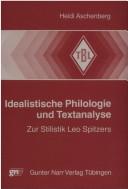 Cover of: Idealistische Philologie und Textanalyse zur Stilistik Leo Spitzers