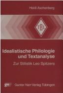 Cover of: Idealistische Philologie und Textanalyse zur Stilistik Leo Spitzers by Heidi Aschenberg