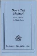 Cover of: Don't tell mother: a new comedy