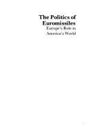 Cover of: The politics of euromissiles by Diana Johnstone