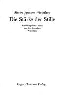 Cover of: Die Stärke der Stille: Erzählung eines Lebens aus dem deutschen Widerstand