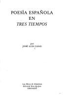 Cover of: Poesía española en tres tiempos by José Luis Cano