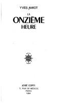 Cover of: La onzième heure by Yves Amiot