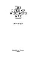 Cover of: The Duke of Windsor's war by Michael Bloch
