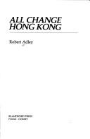 Cover of: All change Hong Kong