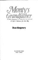 Cover of: Monty's grandfather: Sir Robert Montgomery, GCSI, KCB, LLD 1809-1887 : a life's service for the Raj