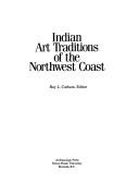 Cover of: Indian art traditions of the Northwest coast by Roy L. Carlson, editor.