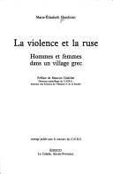 Cover of: La violence et la ruse: hommes et femmes dans un village grec