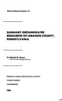 Cover of: Summary groundwater resources of Lebanon County, Pennsylvania by Denise W. Royer