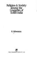 Religion & society among the Lingayats of South India by K. Īshwaran