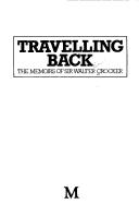 Cover of: Travelling back: the memoirs of Sir Walter Crocker.