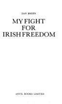 Cover of: My fight for Irish freedom by Dan Breen