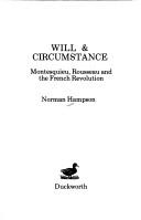 Cover of: Will & circumstance: Montesquieu, Rousseau, and the French Revolution