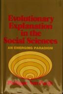 Cover of: Evolutionary explanation in the social sciences: an emerging paradigm.