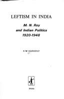 Cover of: Leftism in India: M.N. Roy and Indian politics, 1920-1948