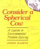 Cover of: Consider a spherical cow: a course in environmental problem solving