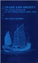 Cover of: Trade and society, the Amoy network on the China Coast, 1683-1735 by Ng, Chin-Keong.