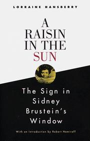 Cover of: A raisin in the sun, and by Lorraine Hansberry, Robert Sanford Brustein, Robert Brustein, Lorraine Hansberry