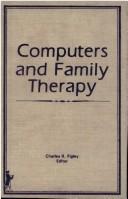 Cover of: Computers and family therapy by Charles R. Figley, editor.