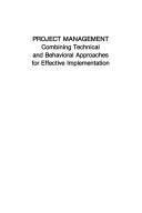 Cover of: Project management: combining technical and behavioral approaches for effective implementation