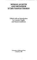 Cover of: Woman as myth and metaphor in Latin American literature by edited, with an introduction, by Carmelo Virgillo and Naomi Lindstrom.