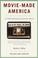 Cover of: Movie-made America