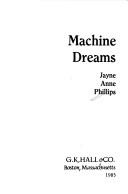 Machine dreams by Jayne Anne Phillips